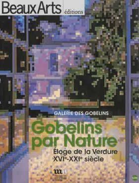 Couverture du produit · GOBELINS PAR NATURE-ELOGE DE LA VERDURE, XVIe XXIe SIECLE-GALERIE DES GOBELINS
