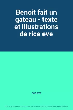 Couverture du produit · Benoit fait un gateau - texte et illustrations de rice eve