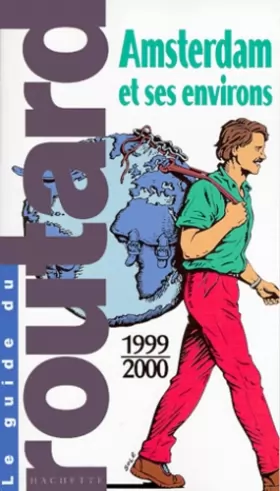 Couverture du produit · Le Guide du Routard Amsterdam et ses environs 1999/2000