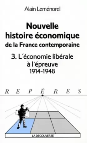 Couverture du produit · Nouvelle histoire économique de la France contemporaine, tome 3 : L'Economie Libérale à l'épreuve 1914-1948