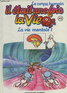 Couverture du produit · Il était une fois la vie n° 42 : La vie mentale 1