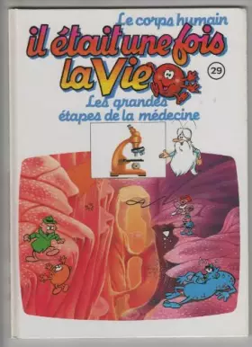 Couverture du produit · Il etait une fois la vie 29 les grandes etapes de la medecine