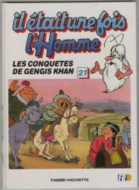 Couverture du produit · Il etait une fois l'homme tome 21 les conquetes de gengis khan