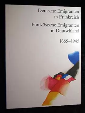 Couverture du produit · Émigrés français en Allemagne, émigrés allemands en France : Une exposition réalisée par l'Institut Goethe et le Ministère des 