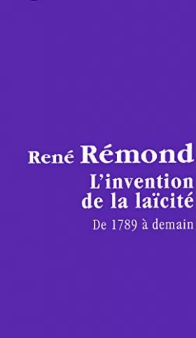 Couverture du produit · L'invention de la laïcité, de 1789 à demain.