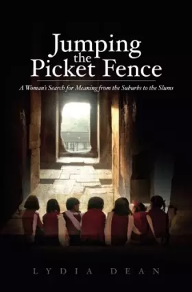 Couverture du produit · Jumping the Picket Fence: A Woman's Search for Meaning from the Suburbs to the Slums