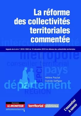 Couverture du produit · La réforme des collectivités territoriales commentée: Impacts de la loi nº 2010-1563 du 16 décembre 2010