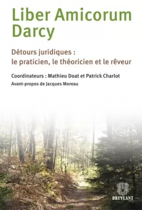 Couverture du produit · Liber Amicorum Darcy : Détours juridiques : le praticien, le théoricien et le rêveur