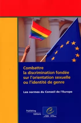 Couverture du produit · Combattre la discrimination fondée sur l orientation sexuelle ou l identité de genre - Les normes du Conseil de l Europe
