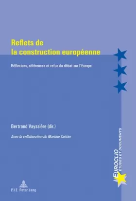 Couverture du produit · Reflets de la construction européenne: Réflexions, références et refus du débat sur l'Europe - Avec la collaboration de Mart