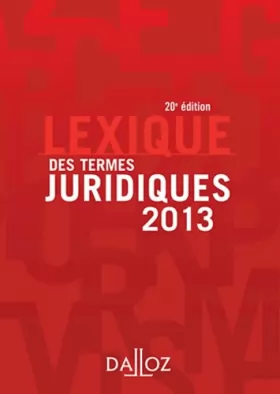 Couverture du produit · Lexique des termes juridiques 2013 - 20e éd.: Lexiques
