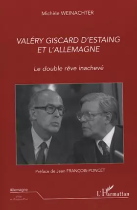 Couverture du produit · Valéry Giscard D'Estaing et l'Allemagne: Le double rêve inachevé