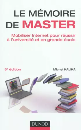 Couverture du produit · Le mémoire de master - 3e éd. - Mobiliser Internet pour réussir à l'université et en grande école