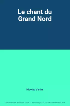 Couverture du produit · Le chant du Grand Nord