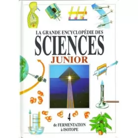 Couverture du produit · La grande encyclopédie des sciences juniors 4, de fermentation à isotope
