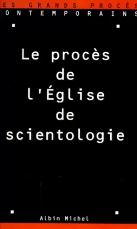 Couverture du produit · LE PROCES DE L'EGLISE DE SCIENTOLOGIE. 30 septembre-8 octobre 1996