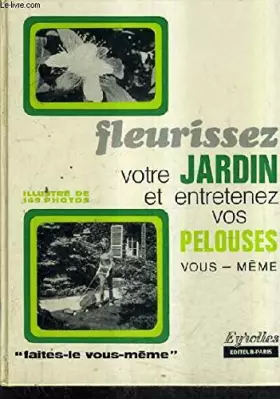 Couverture du produit · FLEURISSEZ VOTRE JARDIN ET ENTRETENEZ VOS PELOUSES VOUS MEME.