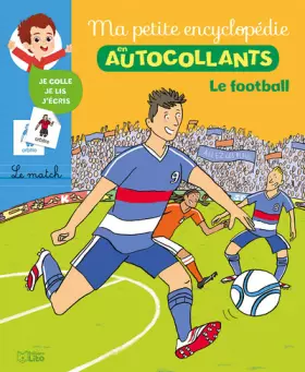 Couverture du produit · Ma Petite Encyclopédie en Autocollants: Le football - Dès 5 ans