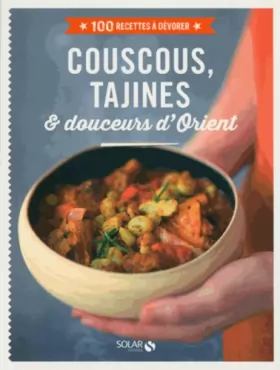 Couverture du produit · Couscous, tajines & douceurs d'Orient - 100 recettes à dévorer