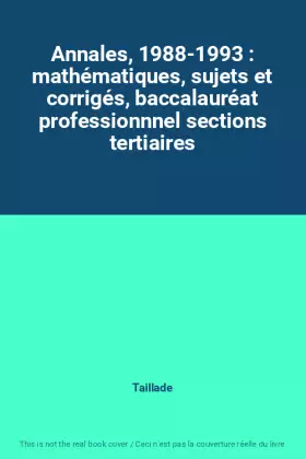 Couverture du produit · Annales, 1988-1993 : mathématiques, sujets et corrigés, baccalauréat professionnnel sections tertiaires