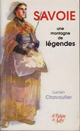 Couverture du produit · Savoie, une montagne de légendes