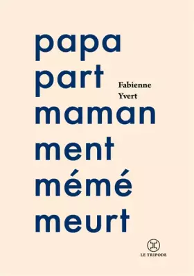 Couverture du produit · Papa part maman ment mémé meurt
