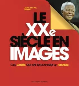 Couverture du produit · Le XXe siècle en images: Ces jours qui ont bouleversé le monde