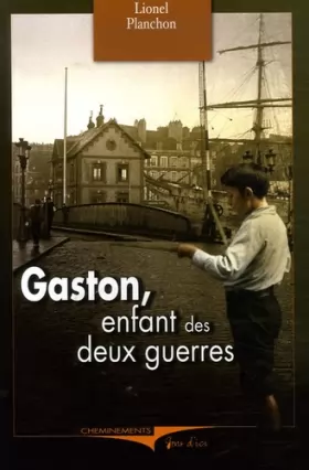 Couverture du produit · Gaston, enfant des deux guerres