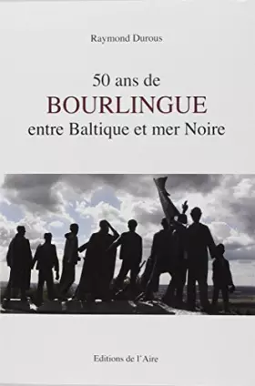 Couverture du produit · 50 Ans de Bourlingue Entre Baltique et Mer Noire
