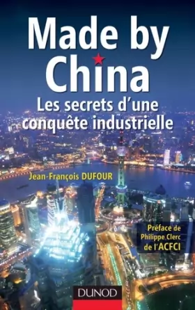 Couverture du produit · Made by China : Les secrets d'une conquête industrielle