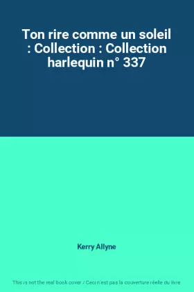 Couverture du produit · Ton rire comme un soleil : Collection : Collection harlequin n° 337