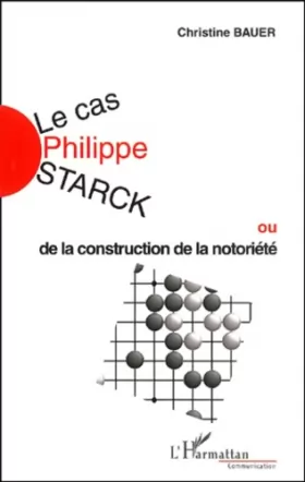 Couverture du produit · Le Cas Philippe Starck ou De la construction de la notoriété