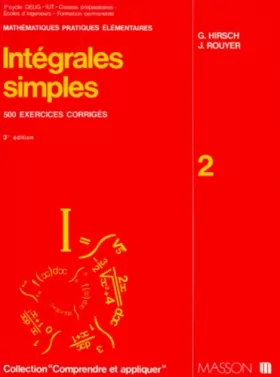 Couverture du produit · INTEGRALES SIMPLES. Formulaires commentés, 500 exercices corrigés, 3ème édition révisée et augmentée