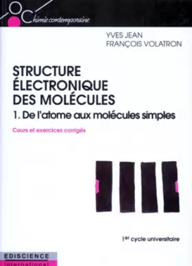 Couverture du produit · STRUCTURE ELECTRONIQUE DES MOLECULES. Tome 1, de l'atome aux molécules simples, cours et exercices corrigés