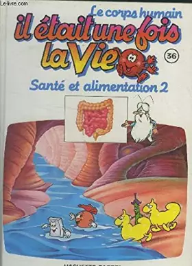 Couverture du produit · Il était une fois la vie n° 36 : Santé et alimentation 2