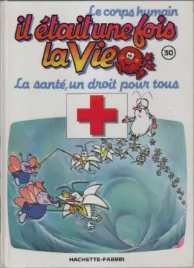 Couverture du produit · Il était une fois la vie la sante, un droit pour tous tome 30