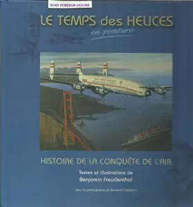 Couverture du produit · LE TEMPS DES HÉLICES EN PEINTURE histoire de la conquête de l'air