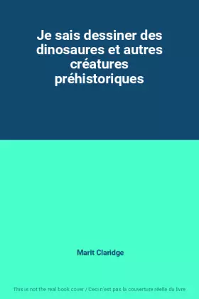 Couverture du produit · Je sais dessiner des dinosaures et autres créatures préhistoriques