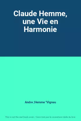 Couverture du produit · Claude Hemme, une Vie en Harmonie