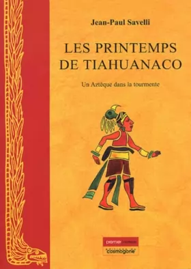 Couverture du produit · Les printemps de Tiahuanaco : un Aztèque dans la tourmente