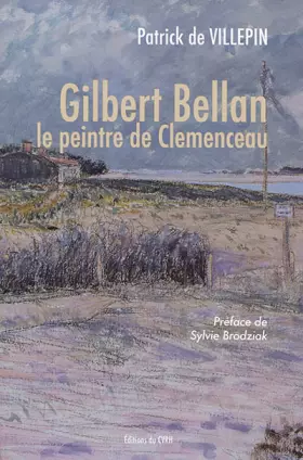 Couverture du produit · Gilbert Bellan, le peintre de Clemenceau