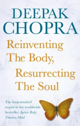 Couverture du produit · Reinventing the Body, Resurrecting the Soul: How to Create a New Self