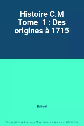 Couverture du produit · Histoire C.M Tome  1 : Des origines à 1715