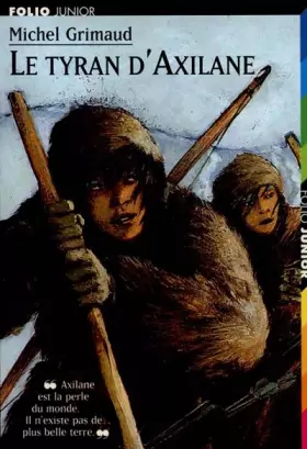 Couverture du produit · Le Tyran d'Axilane. "Axilane est la perle du monde. Il n'existe de plus belle terre"