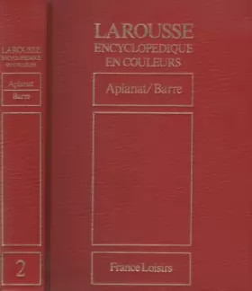 Couverture du produit · Larousse Encyclopédique en couleurs - Volume 2 - de Aplanat à Barre