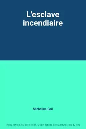 Couverture du produit · L'esclave incendiaire