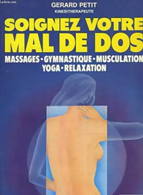 Couverture du produit · Soignez votre mal de dos / massages, gymnastique, musculation, yoga, relaxation