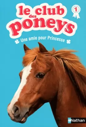Couverture du produit · Le club des poneys, Tome 1 : Une amie pour Princesse