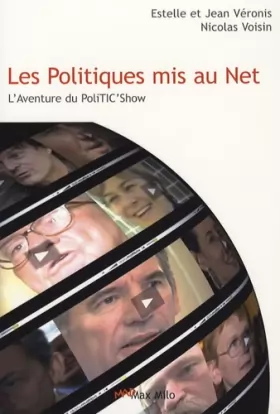 Couverture du produit · Les politiques mis au Net : l'aventure du PoliTIC'Show