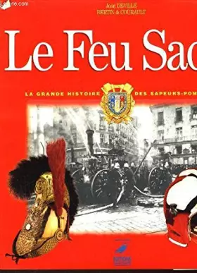 Couverture du produit · Le Feu sacré. La Grande Histoire des sapeurs-pompiers